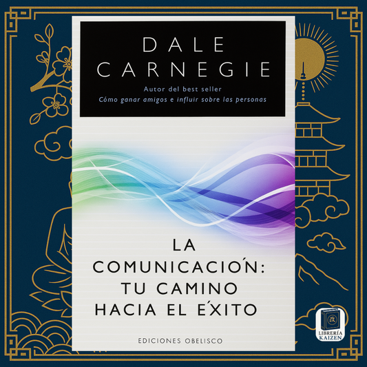 La Comunicación: Tu Camino al Éxito – Dale Carnegie