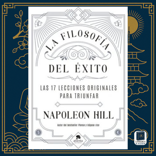 La Filosofía del Éxito – Napoleon Hill