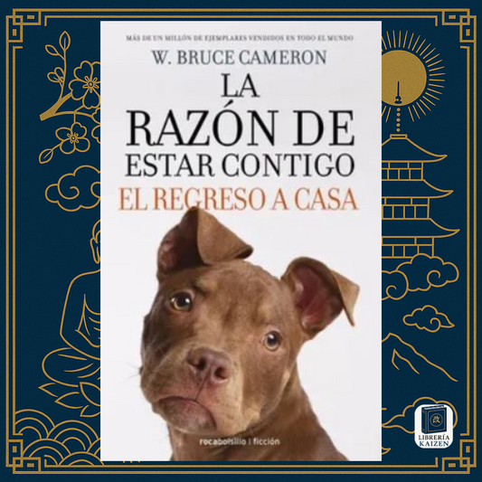 La Razón de Estar Contigo: El Regreso a Casa – W. Bruce Cameron