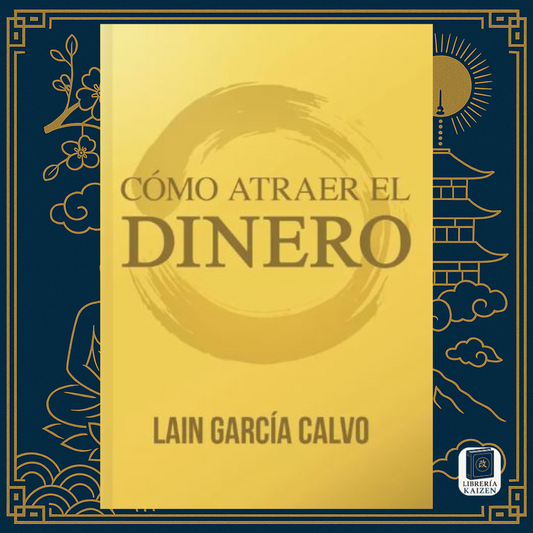 Cómo Atraer El Dinero – Laín García Calvo