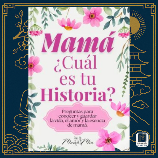 Mamá ¿Cuál es Tu Historia?
