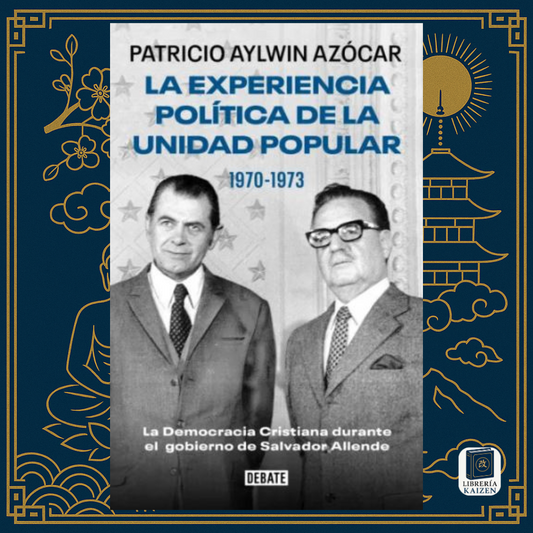La Experiencia Política de la Unidad Popular – Patricio Aylwin
