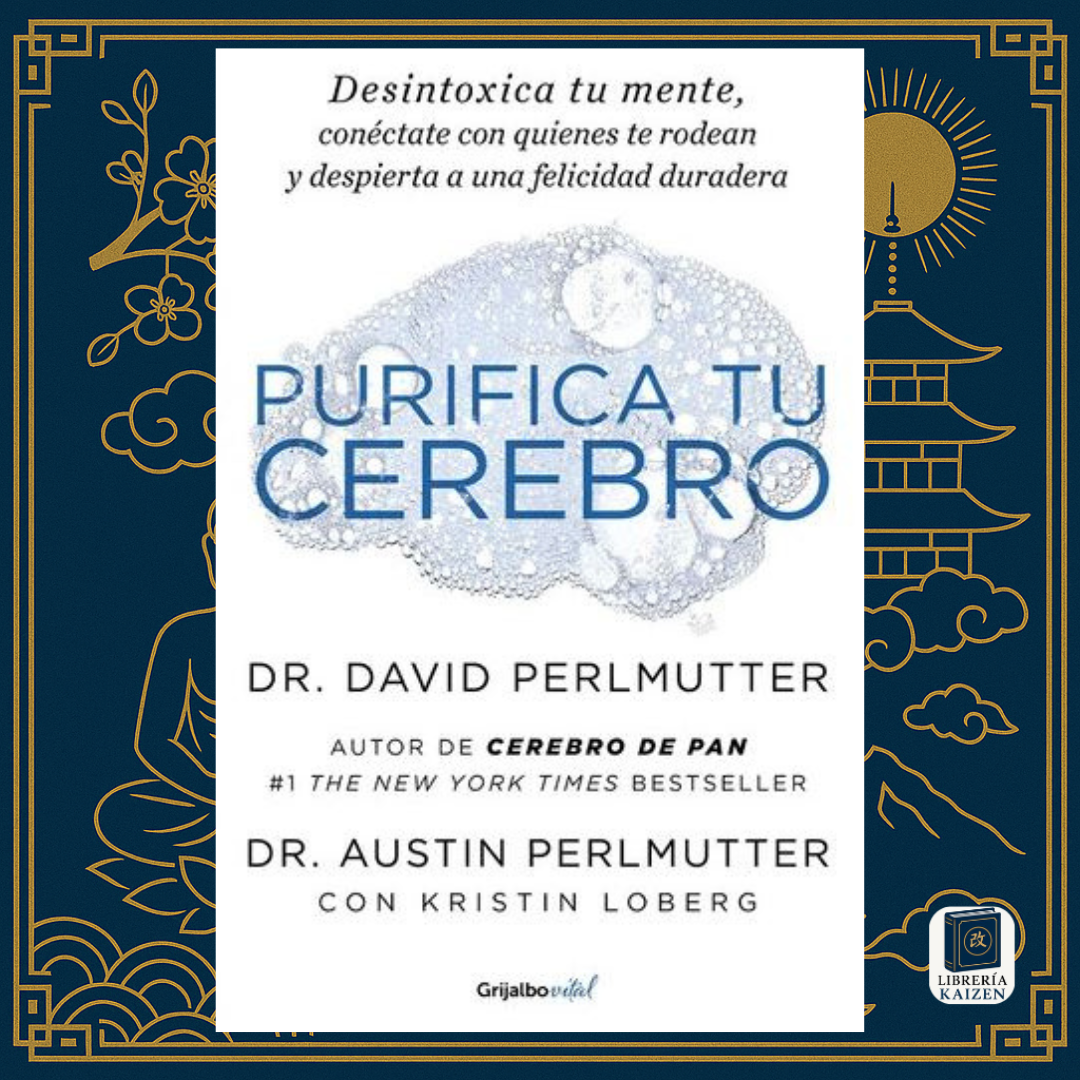 Purifica tu cerebro – Dr. David Perlmutter & Dr. Austin Perlmutter