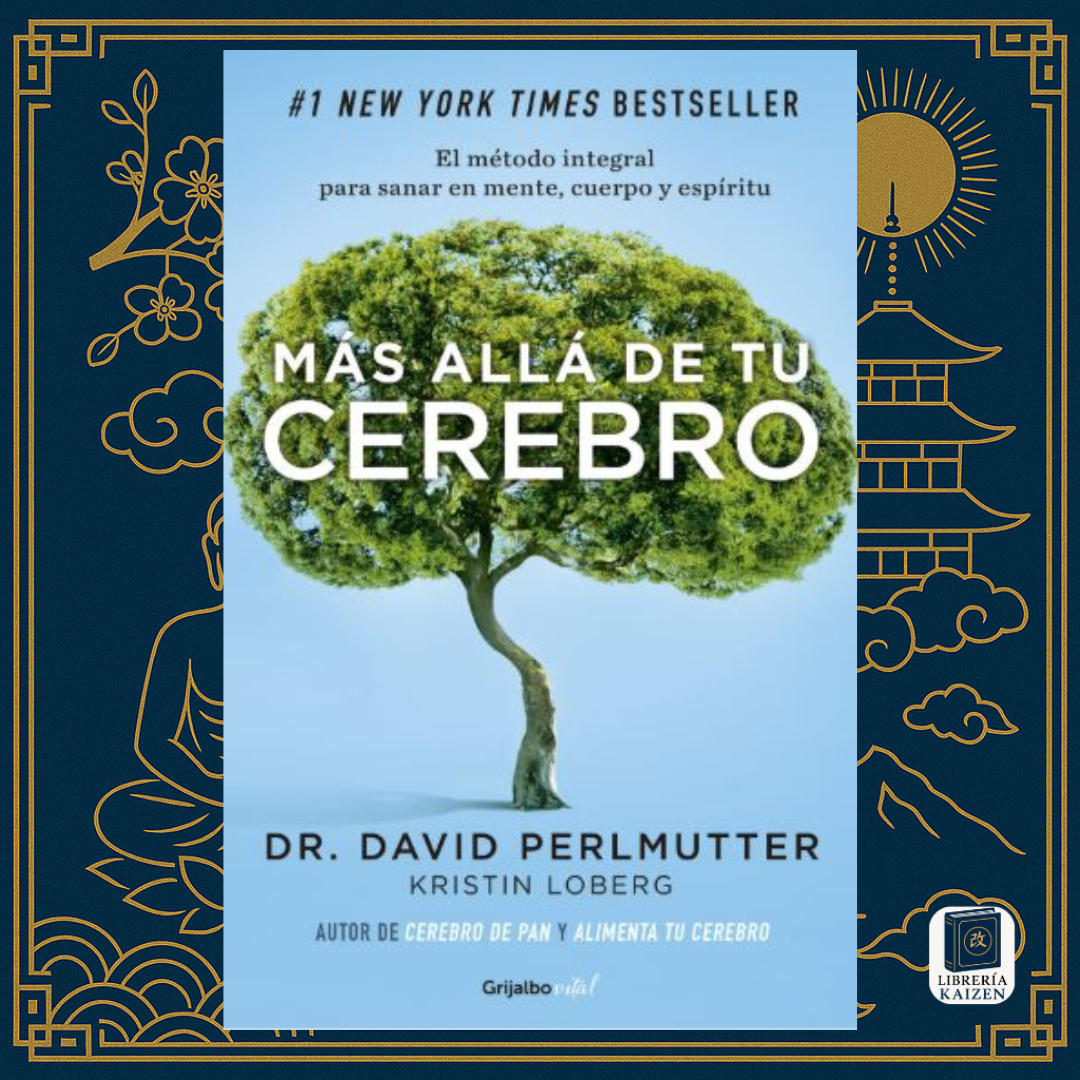 Más allá de tu cerebro – Dr. David Perlmutter & Kristin Loberg