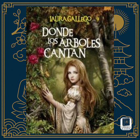 Donde los Árboles Cantan – Laura Gallego