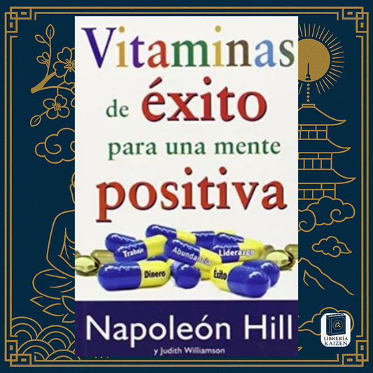 Vitaminas de Éxito para una Mente Positiva – Napoleon Hill
