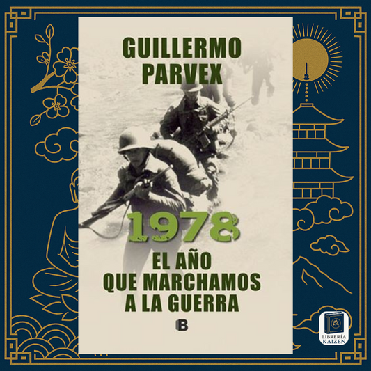 1978: El año que marchamos a la guerra – Guillermo Parvex