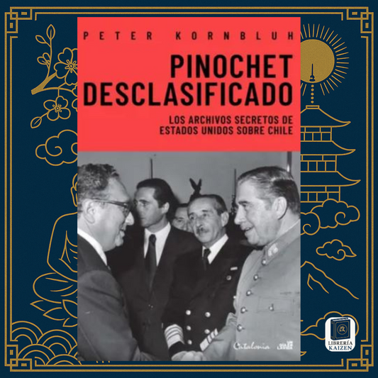 Pinochet Desclasificado – Peter Kornbluh
