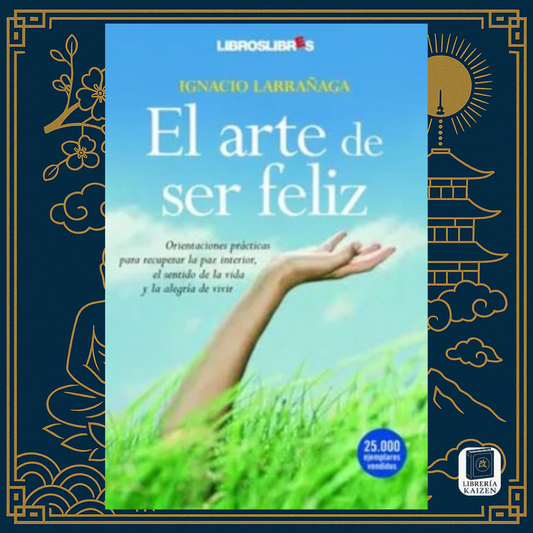 El Arte de Ser Feliz – Ignacio Larrañaga