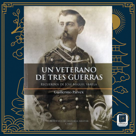 Veterano de 3 Guerras – Guillermo Parvex