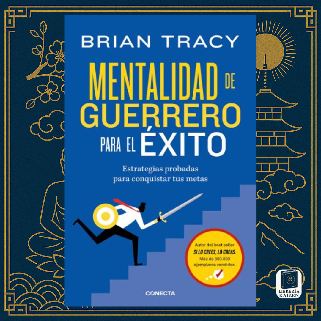 Mentalidad de guerrero para el éxito – Brian Tracy