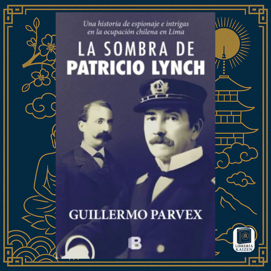 La Sombra de Patricio Lynch – Guillermo Parvex