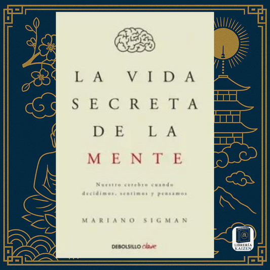 La Vida Secreta de la Mente – Mariano Sigman