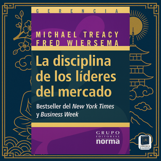 La Disciplina de los Líderes del Mercado – Michael Treacy y Fred Wiersema