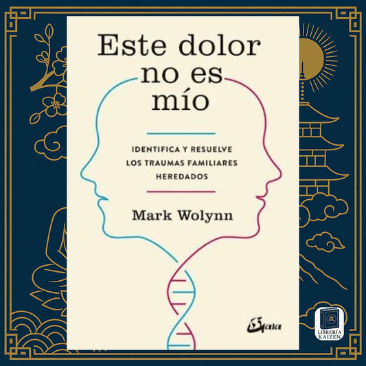 Este dolor no es mío – Mark Wolynn