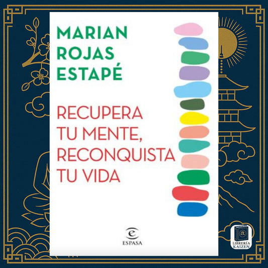 Recupera tu mente, reconquista tu vida – Marian Rojas Estapé