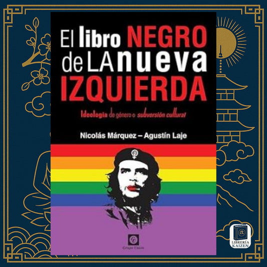 El libro negro de la nueva izquierda – Agustín Laje & Nicolás Márquez