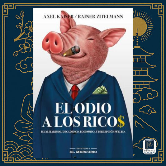 El odio a los ricos – Axel Kaiser