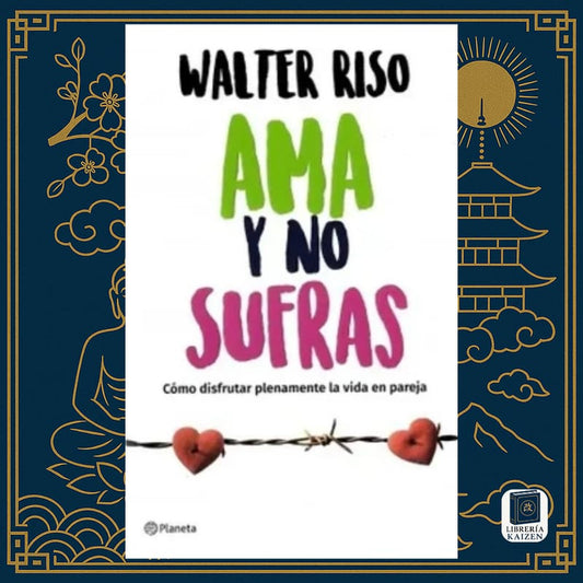 Ama y no sufras – Walter Riso