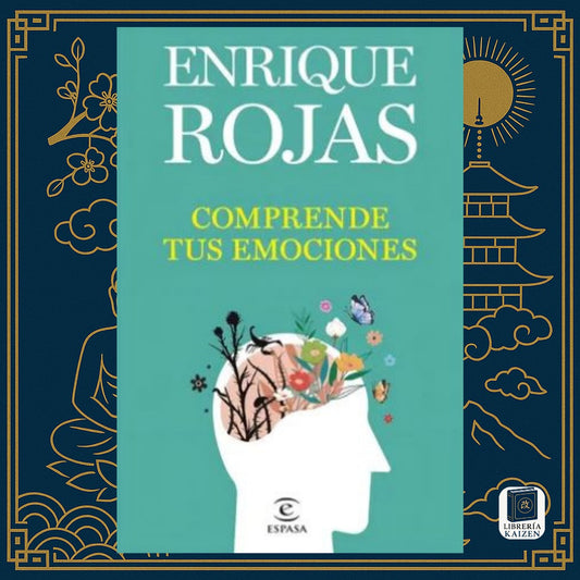 Comprende tus emociones – Enrique Rojas
