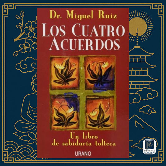 Los cuatro acuerdos – Dr. Miguel Ruiz