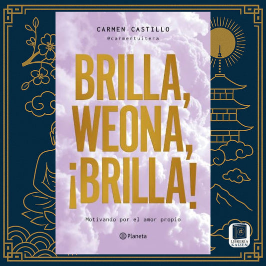 Brilla, weona, ¡Brilla! – Carmen Castillo