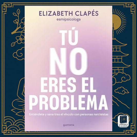 Tú no eres el problema – Elizabeth Clapés