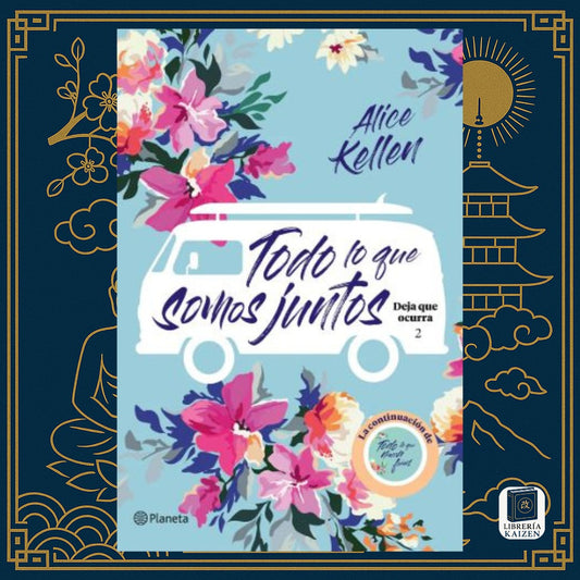 Todo lo que somos juntos – Alice Kellen