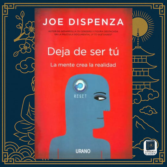 Deja de ser tú – Joe Dispenza