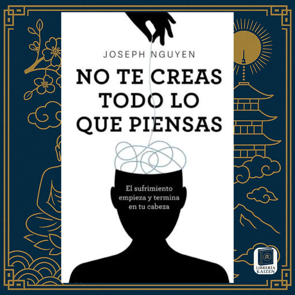 No te creas todo lo que piensas – Joseph Nguyen