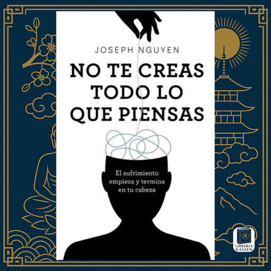 No te creas todo lo que piensas – Joseph Nguyen