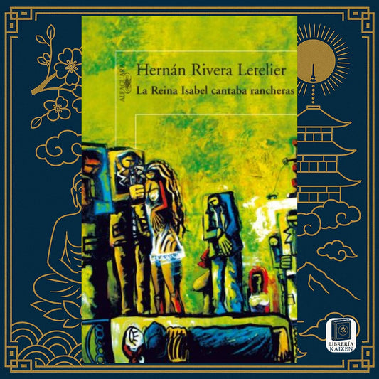 La Reina Isabel cantaba rancheras – Hernán Rivera Letelier