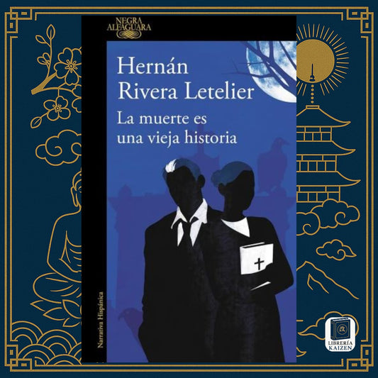La muerte es una vieja historia – Hernán Rivera Letelier