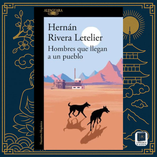 Hombres que llegan a un pueblo – Hernán Rivera Letelier