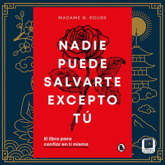 Nadie puede salvarte excepto tú – Madam G. Rouge