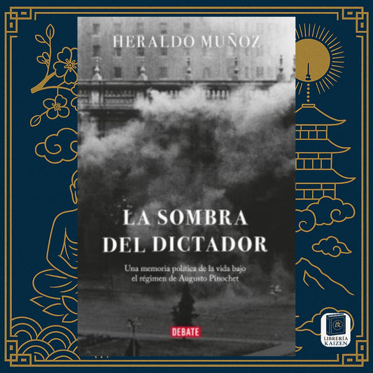 La Sombra del Dictador – Heraldo Muñoz