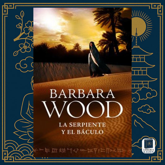 La Serpiente y el Báculo – Barbara Wood