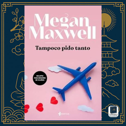 Tampoco pido tanto – Megan Maxwell