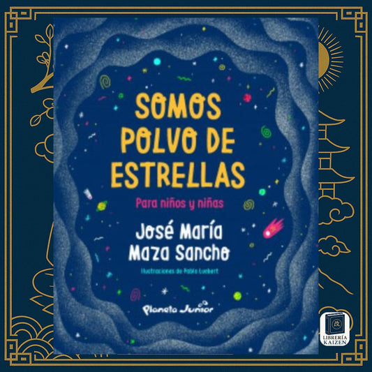 Somos polvo de estrellas para niños y niñas – José Maza