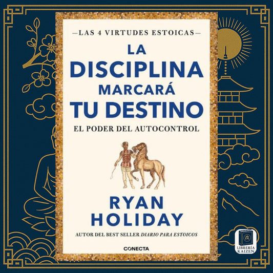 La Disciplina Marcará tu Destino – Ryan Holiday