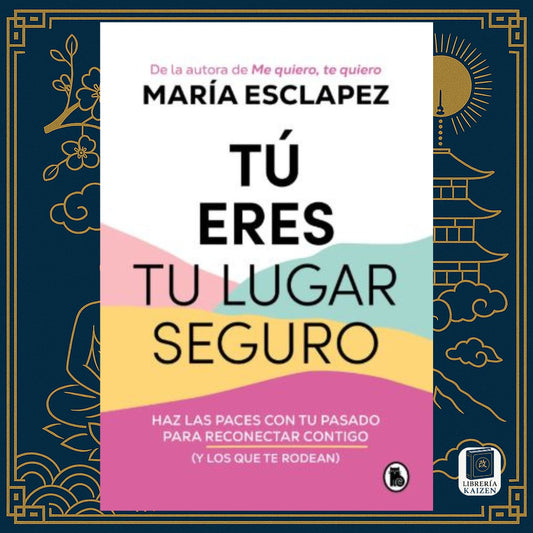 Tú eres tu lugar seguro – María Esclapez