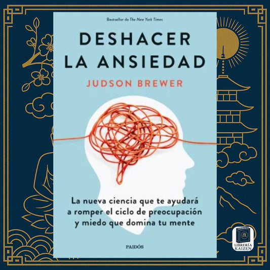 Deshacer la Ansiedad – Judson Brewer