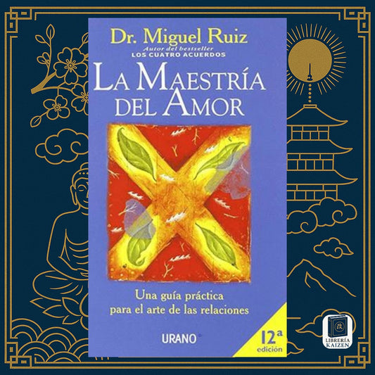 La Maestría del Amor – Dr. Miguel Ruiz