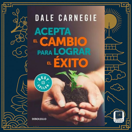 Acepta el Cambio para Lograr el Éxito – Dale Carnegie