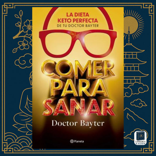 Comer para sanar – Dr. Bayter