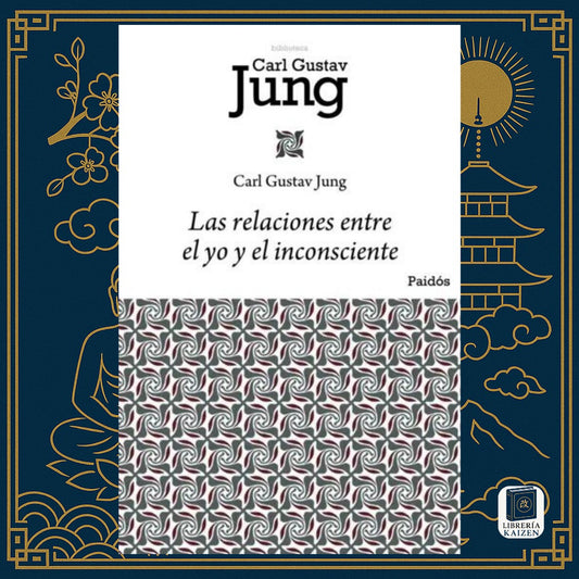 Las relaciones entre el Yo y el Inconsciente – Carl Gustav Jung