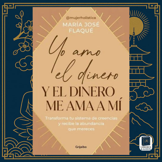 Yo Amo el Dinero y el Dinero Me Ama a Mí – María José Flaqué