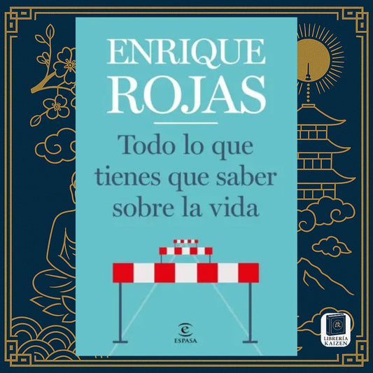 Todo lo que tienes que saber de la vida – Enrique Rojas