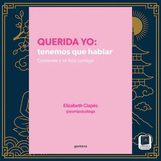 Querida yo: Tenemos que hablar – Elizabeth Clapés