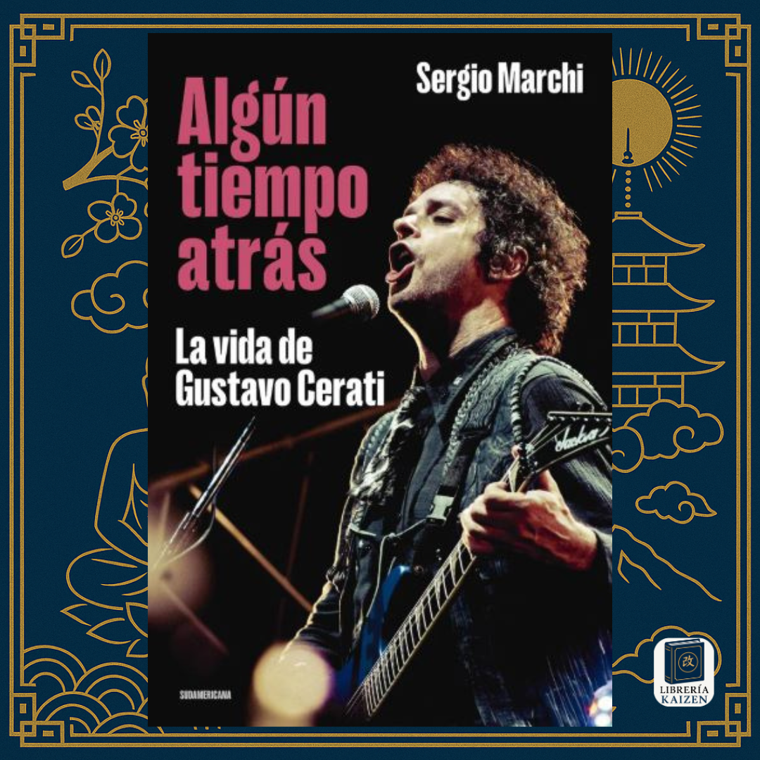 Algún tiempo atrás. La vida de Gustavo Cerati – Sergio Marchi